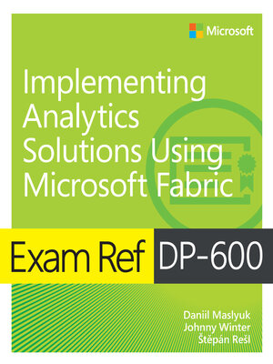 cover image of Exam Ref DP-600 Implementing Analytics Solutions Using Microsoft Fabric